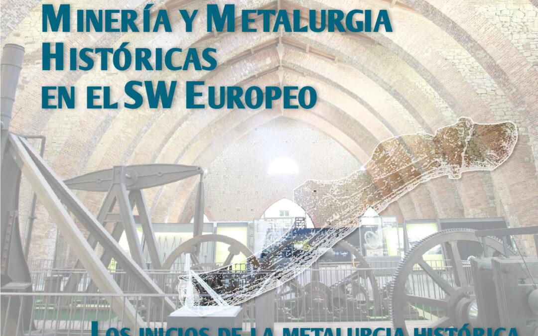 XII Congreso Internacional sobre Minería y Metalurgia Históricas en el SW Europeo