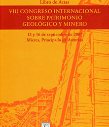 LIBRO DE ACTAS. VIII CONGRESO INTERNACIONAL SOBRE PATRIMONIO GEOLÓGICO Y MINERO