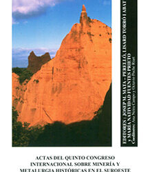ACTAS DEL QUINTO CONGRESO INTERNACIONAL SOBRE MINERÍA Y METALURGIA HISTÓRICAS EN EL SUROESTE EUROPEO. LIBRO EN HOMENAJE A DOMERGUE