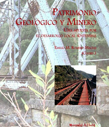 PATRIMONIO GEOLÓGICO Y MINERO. UNA APUESTA POR EL DESARROLLO LOCAL SOSTENIBLE