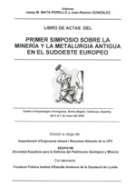 Libro de Actas del Primer Simposio sobre la Minería y la Metalurgia antigua en el Sudoeste Europeo. Serós, 2000
